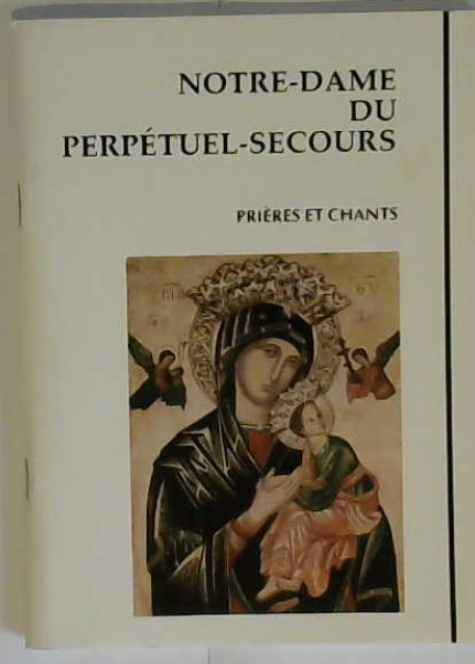 Notre-Dame du perpétuel secours, prière et chant (livret)