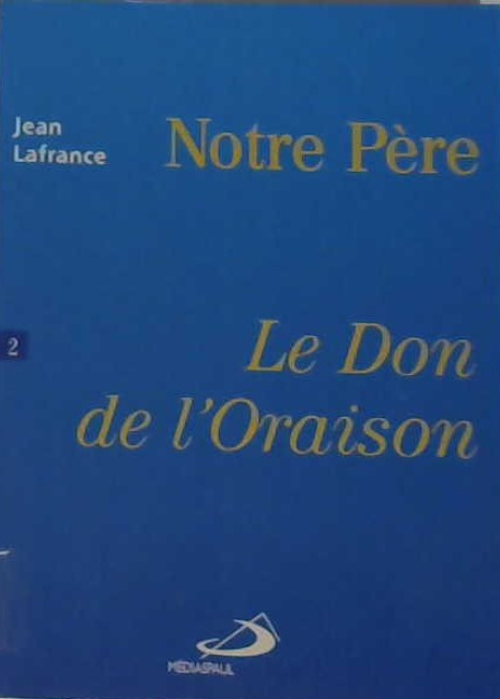 Notre-Père, le don de l'oraison tome 2