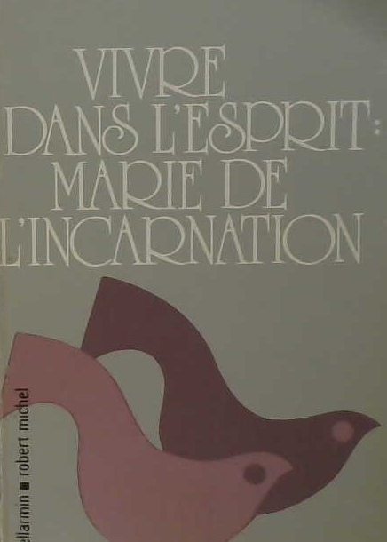 Vivre dans l'Esprit de Marie de l'Incarnation