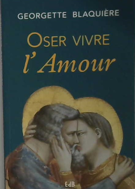 Oser vivre l'Amour