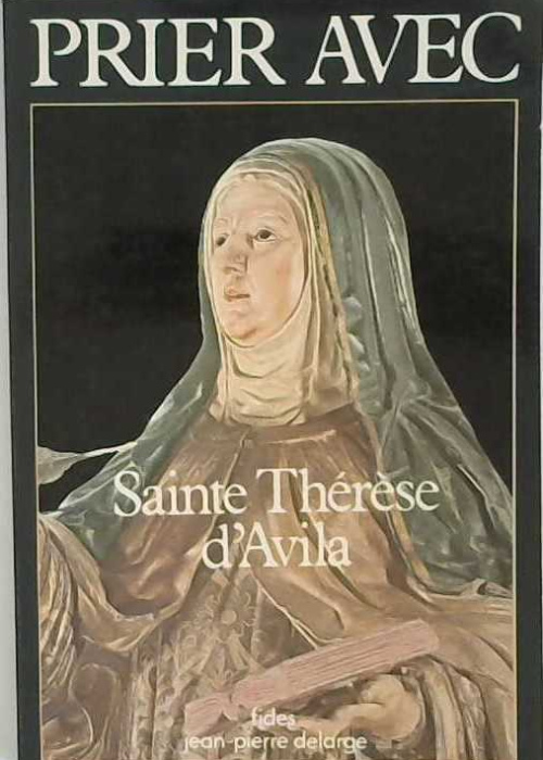 Prier avec Sainte Thérèse d'Avila