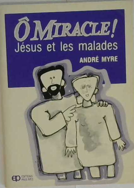Ô miracle ! Jésus et les malades