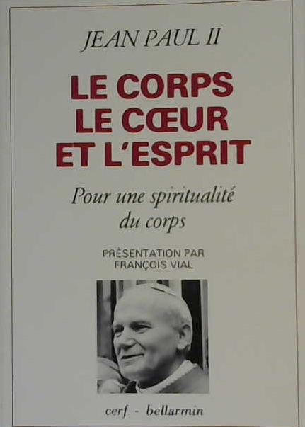 Le corps le coeur et l'esprit, pour une spiritualité du corps