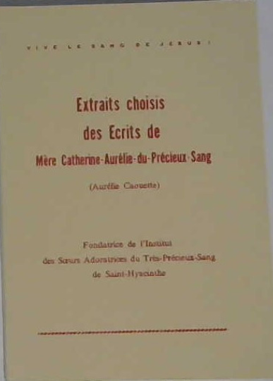 Extraits choisis des écrits de Marie Catherine Aurélie du Précieux sang (Aurelie Caouette)