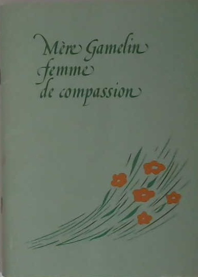 Mère Gamelin femme de compassion