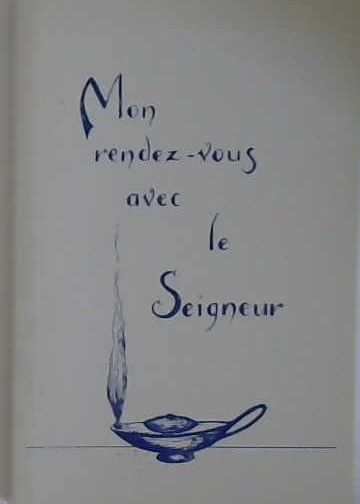 Mon rendez-vous avec le Seigneur
