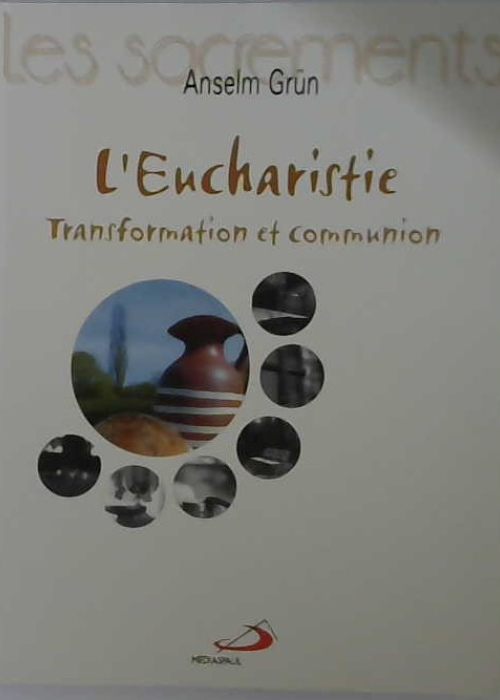 L'Eucharistie (transformation et communion)