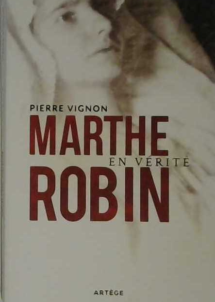 Marthe Robin en vérité
