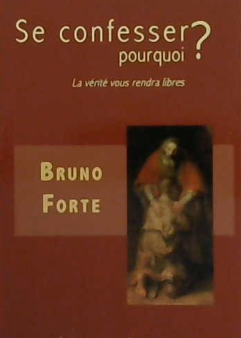 Se confesser pourquoi? la vérité vous rendra libre