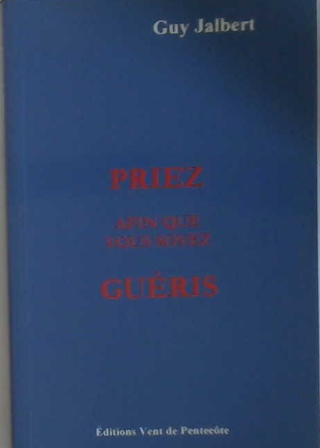 Priez afin que vous soyez guéris