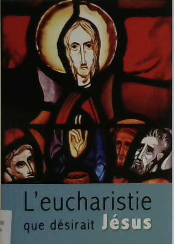 L'eucharistie que désirait Jésus