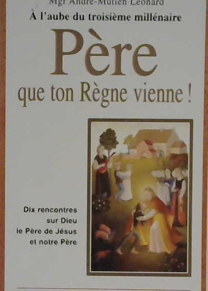 Père que ton règne vienne!