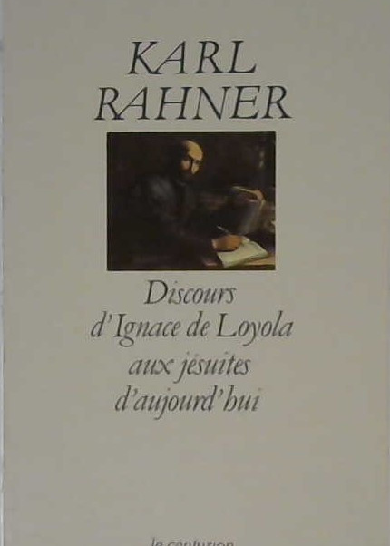 Karl Rahner, discours d'Ignace de Loyola aux Jésuites d'aujourd'hui