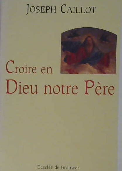 Croire en Dieu notre Père