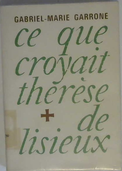 Ce que croyait Thérèse de Lisieux
