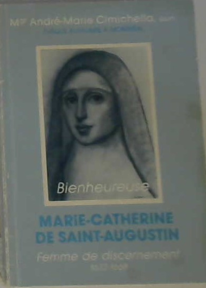 Marie-Catherine de saint-Augustin, femme de discernement