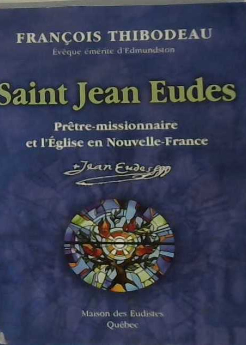 Saint Jean Eudes, prêtre-missionnaire et l'Église en Nouvelle-France