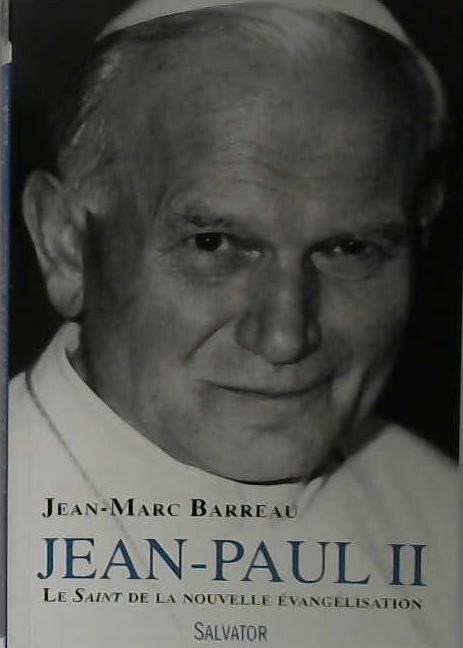 Jean-Paul II, le saint de la nouvelle évangélisation