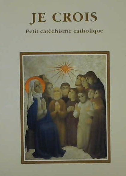 Je crois petit catéchisme catholique
