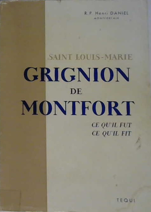 Saint Louis-Marie Grignon de Montfort ce qu'il fut, ce qu'il fit