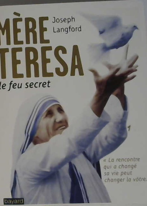 Mère Teresa, le feu secret