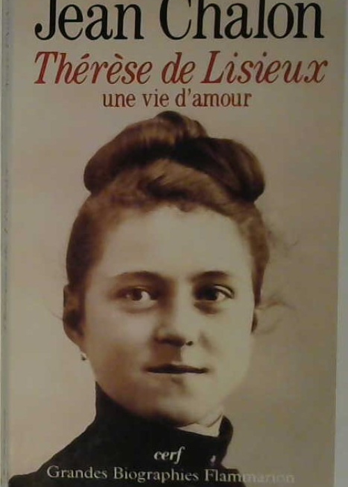 Thérèse de Lisieux, une vie d'amour