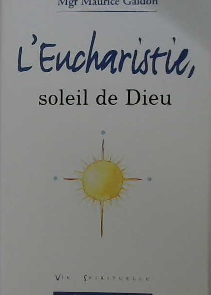 L'Eucharistie soleil de Dieu