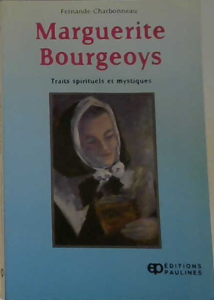 Marguerite Bourgeoys, trait spirituels et mystiques