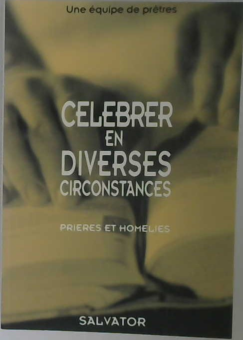 Célébrer en diverses circonstances