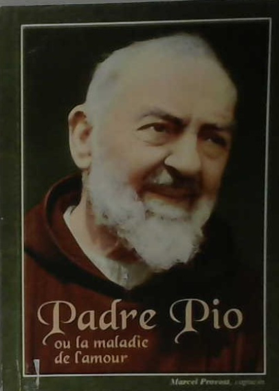 Padre Pio ou la maladie de l'amour