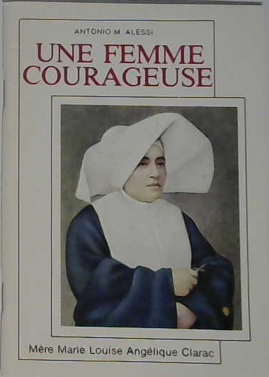Une femme courageuse, mère Louise Angélique Clarac