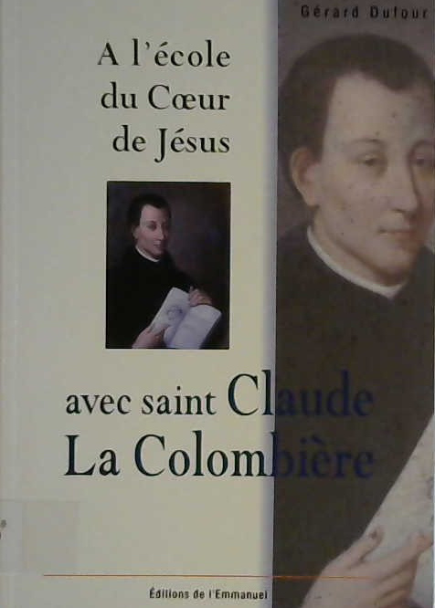 À l'école du coeur de Jésus avec saint Claude de la Colombière