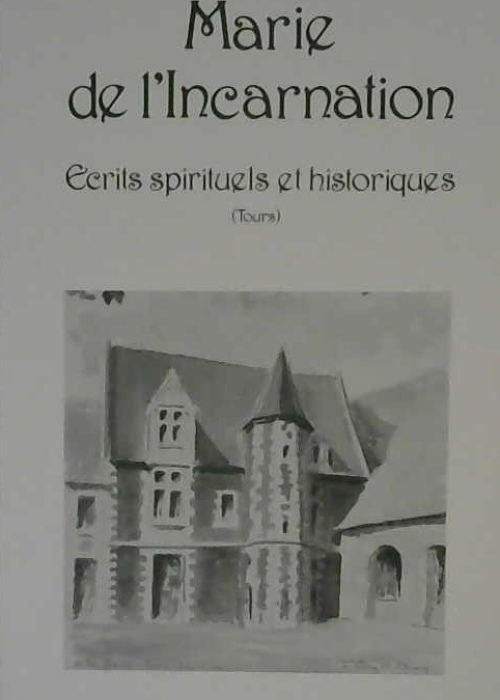 Marie de l'incarnation, écrits spirituels et historiques (Tours)