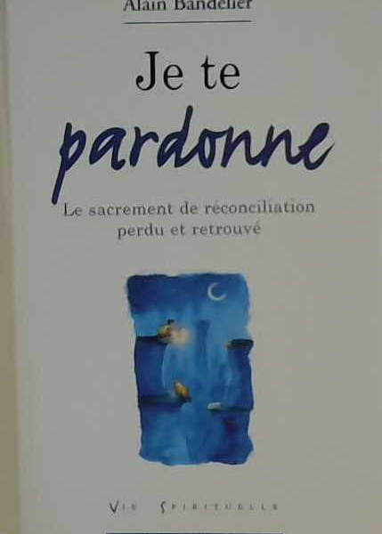 Je te pardonne
