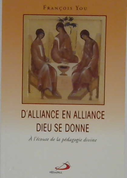 D'alliance en alliance Dieu se donne, à l'écoute de la pédagogie divine
